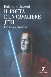 Il poeta è un cavaliere Jedi. Una difesa della poesia - Roberto Galaverni - copertina