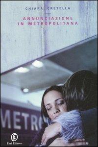 Annunciazione in metropolitana - Chiara Cretella - copertina