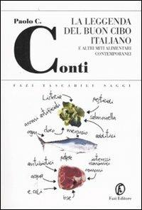 La leggenda del buon cibo italiano e altri miti alimentari contemporanei - Paolo C. Conti - copertina