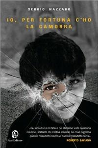 Io, per fortuna c'ho la camorra - Sergio Nazzaro - copertina