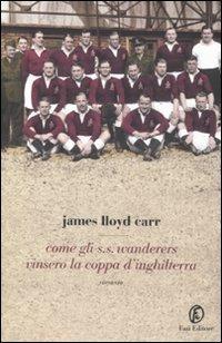 Come gli S.S. Wanderers vinsero la coppa d'Inghilterra - James Lloyd Carr - copertina