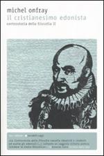 Il Cristanesimo edonista. Controstoria della filosofia. Vol. 2