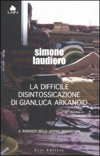 La difficile disintossicazione di Gianluca Arkanoid - Simone Laudiero - 5