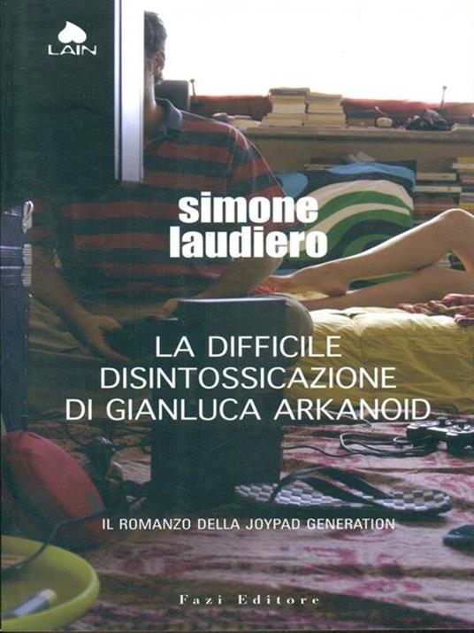 La difficile disintossicazione di Gianluca Arkanoid - Simone Laudiero - 6