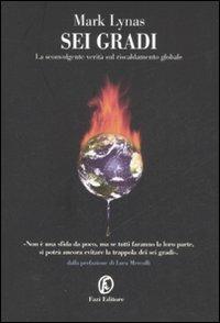 Sei gradi. La sconvolgente verità sul riscaldamento globale - Mark Lynas - copertina