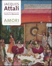 Amori. Storia del rapporto uomo-donna - Jacques Attali,Stéphanie Bonvicini - copertina