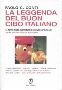La leggenda del buon cibo italiano e altri miti alimentari contemporanei - Paolo C. Conti - copertina