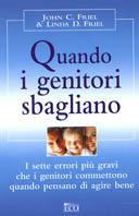 Quando i genitori sbagliano - John C. Friel,Linda D. Friel - copertina