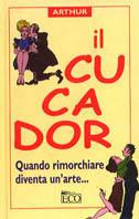 Il cucador. Quando rimorchiare diventa un'arte... - Arthur - copertina
