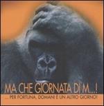 Ma che giornata di m...! Per fortuna, domani è un altro giorno. Ediz. illustrata