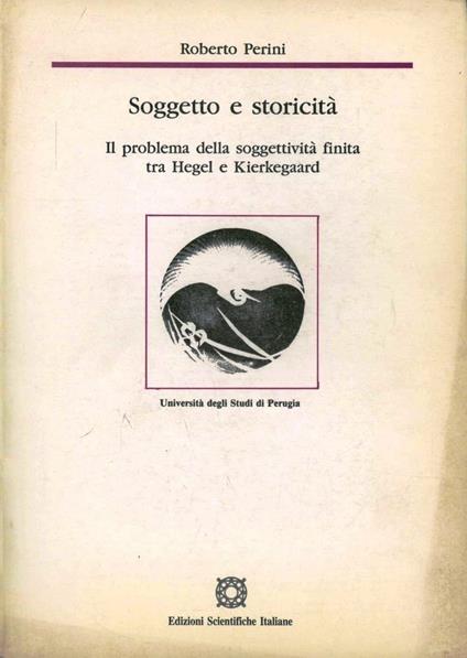 Soggetto e storicità. Il problema della soggettività finita tra Hegel e Kierkegaard - Roberto Perini - copertina