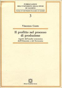 Il profitto nel processo di produzione. Aspetti dell'analisi economica dell'Ottocento e del Novecento - Vincenzo Conte - copertina