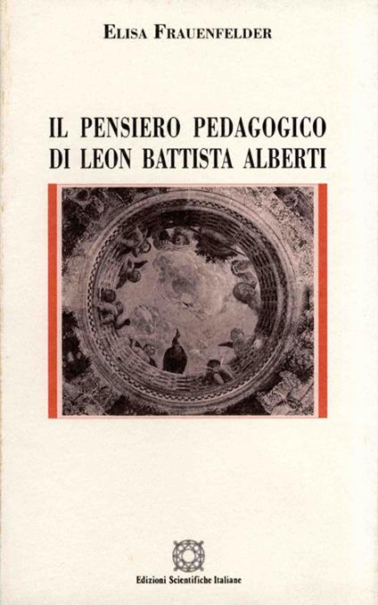 Il pensiero pedagogico di Leon Battista Alberti - Elisa Frauenfelder - copertina