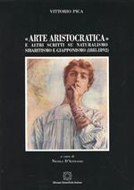 Arte aristocratica e altri scritti su naturalismo sibaritismo e giapponismo (1881-1892)