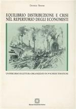 Equilibrio, distribuzione e crisi nel repertorio degli economisti. Un percorso di lettura organizzato in 39 schede tematiche