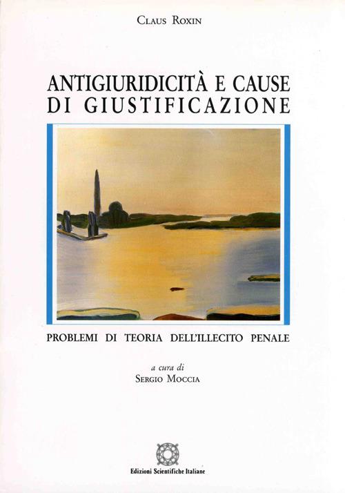 Antigiuridicità e cause di giustificazione. Problemi di teoria dell'illecito penale - Claus Roxin - copertina