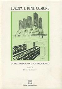 Europa e bene comune. Oltre moderno e postmoderno - copertina