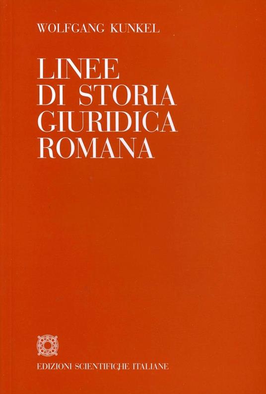 Linee di storia giuridica romana - Wolfgang Kunkel - copertina