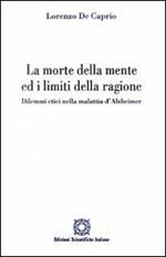 La morte della mente ed i limiti della ragione. Dilemmi etici nella malattia d'Alzheimer