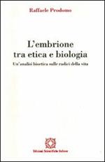 L'embrione tra etica e biologia. Un'analisi bioetica sulle radici della vita