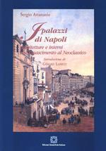 I palazzi di Napoli. Architetture e interni dal Rinascimento al Neoclassico