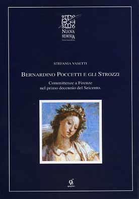 Bernardino Poccetti e gli Strozzi. Committenze a Firenze nel primo decennio del Seicento - Stefania Vasetti - copertina