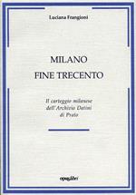 Milano fine Trecento. Il carteggio milanese dell'Archivio Datini di Prato