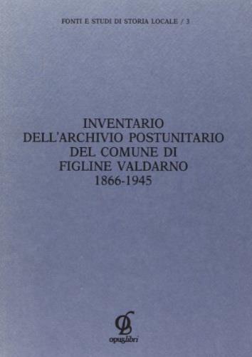 Inventario dell'archivio post-unitario del comune di Figline Valdarno (1866-1945) - copertina