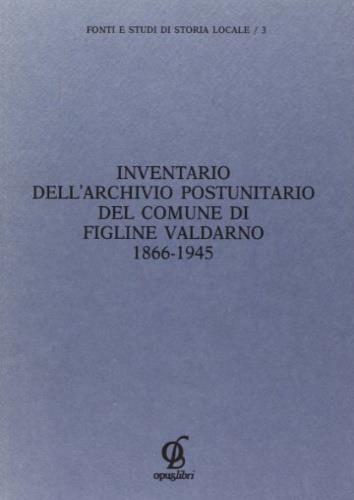 Inventario dell'archivio post-unitario del comune di Figline Valdarno (1866-1945) - copertina