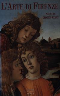 L' arte di Firenze nei suoi grandi musei