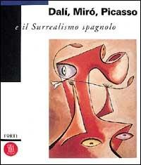 Dalì, Miró, Picasso e il surrealismo spagnolo. Ediz. illustrata - copertina