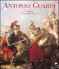 Antonio Guardi. Opera completa - Filippo Pedrocco,Federico Montecuccoli degli Erri - copertina