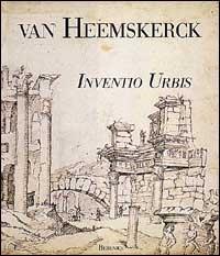 Maarten Van Heemskerck. Inventio urbis - Elena Filippi - copertina