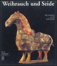 Weihrauch und Seide. Alte kulturen an der seidenstraße - copertina