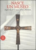 Nasce un museo. Argomenti per il nuovo Museo diocesano