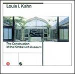 Louis Kahn. La costruzione del Kimbell art museum