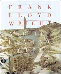 Frank Lloyd Wright and The living city. Ediz. inglese - copertina