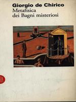 Giorgio De Chirico. Metafisica dei bagni misteriosi