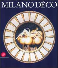 Milano decò. La fisionomia della città negli anni Venti. Ediz. illustrata - copertina