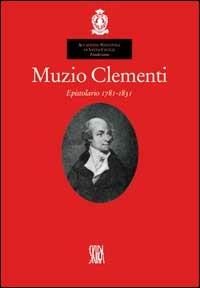 Muzio Clementi. Epistolario 1781-1831 - Remo Giazotto - copertina