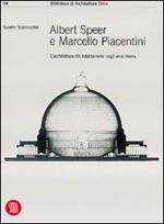Albert Speer e Marcello Piacentini: l'architettura del totalitarismo negli anni Trenta