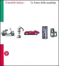 Il modello italiano. Le forme della creatività. Ediz. italiana - copertina