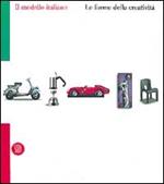 Il modello italiano. Le forme della creatività. Ediz. italiana