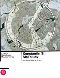 Konstantin S. Mel'nikov e la costruzione di Mosca - copertina