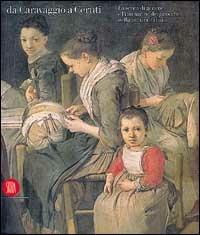 Da Caravaggio a Ceruti. La scena di genere e l'immagine dei «Pitocchi». Ediz. illustrata - copertina