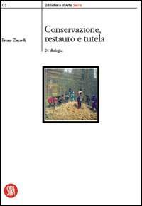 Conservazione, restauro e tutela. 24 dialoghi - Bruno Zanardi - copertina