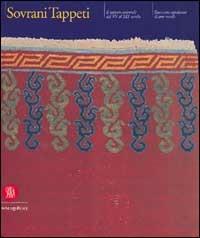 Sovrani tappeti. Il tappeto orientale dal XV al XIX secolo. Duecento capolavori di arte tessile. Ediz. italiana e inglese - copertina