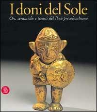 I doni del sole. Ori, ceramiche e tessuti del Perù precolombiano - copertina