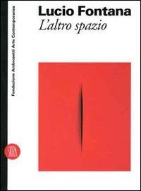 Lucio Fontana. L'altro spazio - copertina