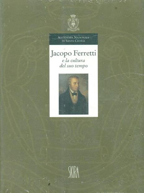 Jacopo Ferretti e la cultura del suo tempo. Atti del Convegno di studi (Roma, 28-29 novembre 1996). Ediz. illustrata - 2